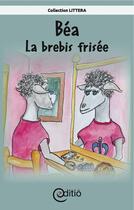 Couverture du livre « Béa - La brebis frisée » de Andree Thibeault aux éditions Editio