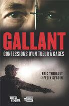 Couverture du livre « Gallant : confessions d'un tueur à gages » de Felix Seguin et Eric Thibault aux éditions Editions Du Journal