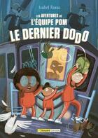 Couverture du livre « Les aventures de l'équipe Pom Tome 2 : Le dernier dodo » de Isabel Roxas aux éditions Bayard Canada