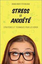 Couverture du livre « Stress et anxiété : stratégies et techniques pour les gérer » de Ariane Hebert aux éditions De Mortagne
