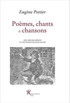 Couverture du livre « Poèmes, chants et chansons » de Eugene Pottier aux éditions Ressouvenances