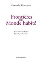 Couverture du livre « Frontières du monde habité » de Alexandre Pierrepont aux éditions Pierre Mainard