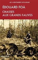 Couverture du livre « Chasses aux grands fauves » de Edouard Foa aux éditions Montbel
