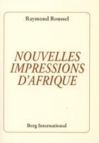 Couverture du livre « Nouvelles impressions d'Afrique » de Raymond Roussel aux éditions Berg International