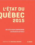 Couverture du livre « L'état du Québec 2015 : 20 clés pour comprendre les enjeux actuels » de  aux éditions Del Busso