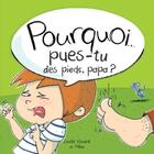 Couverture du livre « Pourquoi pues-tu des pieds, papa ? » de Mika et Emilie Rivard aux éditions Andara