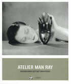 Couverture du livre « Atelier Man Ray ; unconcerned but not indifferent » de J. Jacob et N. Fuku aux éditions Pinacotheque