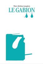 Couverture du livre « Le gabion » de Theo Robine-Langlois aux éditions After 8 Books