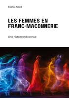 Couverture du livre « Les femmes en franc-maçonnerie : Une histoire méconnue » de Gwenda Roland aux éditions Tredition