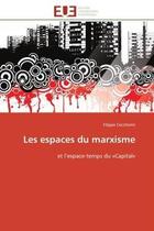 Couverture du livre « Les espaces du marxisme - et l'espace-temps du capital » de Ceccherini Filippo aux éditions Editions Universitaires Europeennes