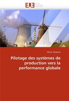 Couverture du livre « Pilotage des systemes de production vers la performance globale » de Senechal-O aux éditions Editions Universitaires Europeennes