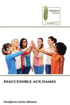 Couverture du livre « Inaccessible aux dames » de Noudjiwou Carlos Allossou aux éditions Muse