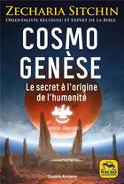 Couverture du livre « Cosmo genèse : le secret à l'origine de l'humanité » de Zecharia Sitchin aux éditions Macro Editions