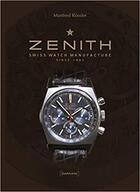 Couverture du livre « Zénith ; swiss watch manufacture since 1865 » de Manfred Rossler aux éditions Damiani