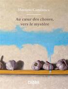 Couverture du livre « Au coeur des choses, vers le mystère » de Massimo Camisasca aux éditions Chora