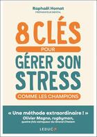 Couverture du livre « 8 clés pour gérer son stress comme les champions » de Raphael Homat aux éditions Leduc