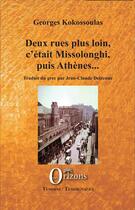 Couverture du livre « Deux rues plus loin, c'était Missolonghi, puis Athènes » de Georges Kokossoulas aux éditions Orizons