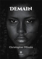 Couverture du livre « Demain » de Christopher Mfoula aux éditions Le Lys Bleu