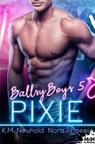 Couverture du livre « Ballsy Boys Tome 5 : Pixie » de Nora Phoenix et K.M. Neuhold aux éditions Mxm Bookmark