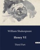 Couverture du livre « Henry VI : Third Part » de William Shakespeare aux éditions Culturea