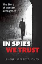 Couverture du livre « In Spies We Trust: The Story of Western Intelligence » de Jeffreys-Jones Rhodri aux éditions Oup Oxford