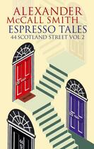 Couverture du livre « Espresso tales - 44 scotland street vol 2 » de Alexander Mccall Smith aux éditions Abacus