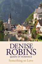 Couverture du livre « Something to Love » de Robins Denise aux éditions Hodder And Stoughton Digital