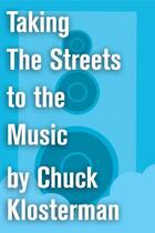 Couverture du livre « Taking The Streets to the Music » de Chuck Klosterman aux éditions Scribner