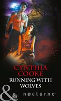 Couverture du livre « Running with Wolves (Mills & Boon Nocturne) » de Cynthia Cooke aux éditions Mills & Boon Series