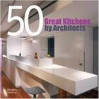 Couverture du livre « 50 great kitchens by architects » de Hasanovic Aisha aux éditions Images Publishing