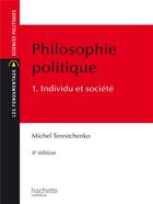 Couverture du livre « Philosophie politique t.1 ; individu et société (4e édition) » de Michel Terestchenko aux éditions Hachette Education
