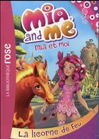 Couverture du livre « Mia et moi t.10 ; la licorne de feu » de  aux éditions Hachette Jeunesse