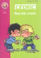 Couverture du livre « Cédric Tome 18 : marché conclu » de Laudec et Raoul Cauvin aux éditions Le Livre De Poche Jeunesse