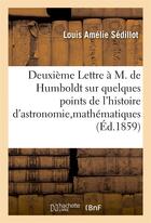 Couverture du livre « Deuxieme lettre a m. de humboldt sur quelques points histoire astronomie, mathematiques orientaux » de Sedillot L A. aux éditions Hachette Bnf