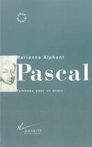 Couverture du livre « Pascal - tombeau pour un ordre » de Marianne Alphant aux éditions Hachette Litteratures