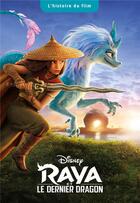 Couverture du livre « Raya et le dernier dragon ; l'histoire du film » de Disney aux éditions Disney Hachette