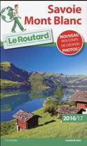Couverture du livre « Guide du Routard ; Savoie ; Mont-Blanc (édition 2016/2017) » de Collectif Hachette aux éditions Hachette Tourisme