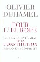 Couverture du livre « Pour l'europe. le texte integral de la constitution explique et commente » de Olivier Duhamel aux éditions Seuil