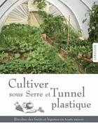 Couverture du livre « Cultiver sous serre et tunnel plastique » de Joyce Russell aux éditions Larousse