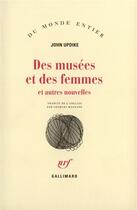 Couverture du livre « Des Musees Et Des Femmes Et Autres Nouvelles » de John Updike aux éditions Gallimard