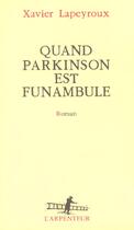 Couverture du livre « Quand Parkinson est funambule » de Xavier Lapeyroux aux éditions Gallimard