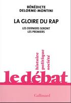 Couverture du livre « La gloire du rap : les derniers seront les premiers » de Benedicte Delorme-Montini aux éditions Gallimard