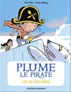 Couverture du livre « Plume le pirate t.8 ; cap au pole nord » de Paul Thies et Louis Alloing aux éditions Pere Castor