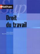 Couverture du livre « NATHAN SUP ; droit du travail 2011 » de Anne Le Nouvel et Marie-Francoise Volpelier aux éditions Nathan