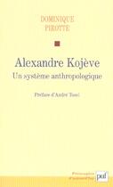 Couverture du livre « Alexandre Kojève ; un système anthropologique » de Pirotte Dominique aux éditions Puf