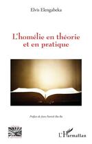 Couverture du livre « L'homélie en théorie et en pratique » de Elvis Elengabeka aux éditions L'harmattan