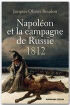 Couverture du livre « Napoléon et la campagne de Russie, 1812 » de Jacques-Olivier Boudon aux éditions Armand Colin