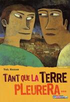 Couverture du livre « Tant que la terre pleurera (édition 2007) » de Yael Hassan aux éditions Casterman