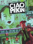 Couverture du livre « Ciao pekin » de Pourquie/Pecherot aux éditions Casterman