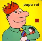 Couverture du livre « Papa roi » de Alain Le Saux aux éditions Ecole Des Loisirs